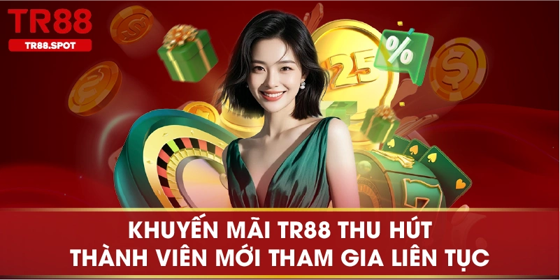Khuyến mãi TR88 thu hút thành viên mới tham gia liên tục